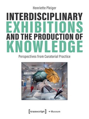 cover image of Interdisciplinary Exhibitions and the Production of Knowledge